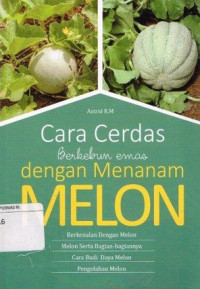 Image of CARA CERDAS BERKEBUN EMAS DENGAN MENANAM MELON