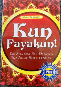 Image of Kun Fayakun!: Tak Ada yang Tak Mungkin Jika Allah Berkehendak